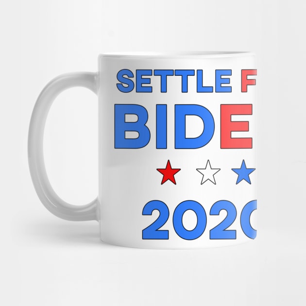 Settle for Biden 2020 by EmmaShirt